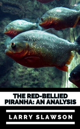 The Red-Bellied Piranha - Larry Slawson