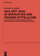 Das Amt 'Dux' in Spätantike und frühem Mittelalter -  Michael Zerjadtke