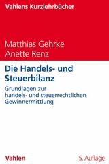 Die Handels- und Steuerbilanz - Matthias Gehrke, Anette Renz