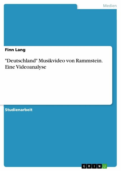 "Deutschland" Musikvideo von Rammstein. Eine Videoanalyse - Finn Lang