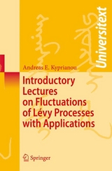 Introductory Lectures on Fluctuations of Lévy Processes with Applications - Andreas E. Kyprianou