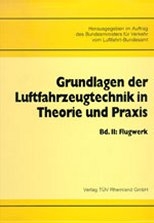 Grundlagen der Luftfahrzeugtechnik in Theorie und Praxis / Flugwerk - 