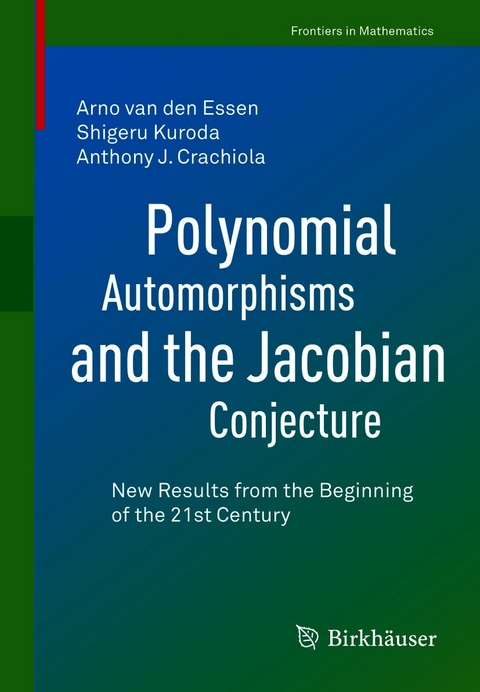 Polynomial Automorphisms and the Jacobian Conjecture -  Arno van den Essen,  Shigeru Kuroda,  Anthony J. Crachiola