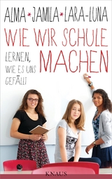 Wie wir Schule machen -  Alma Zárate,  Jamila Tressel,  Lara-Luna Ehrenschneider