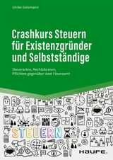 Crashkurs Steuern für Existenzgründer und Selbstständige -  Ulrike Geismann