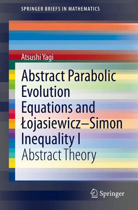 Abstract Parabolic Evolution Equations and Lojasiewicz-Simon Inequality I -  Atsushi Yagi
