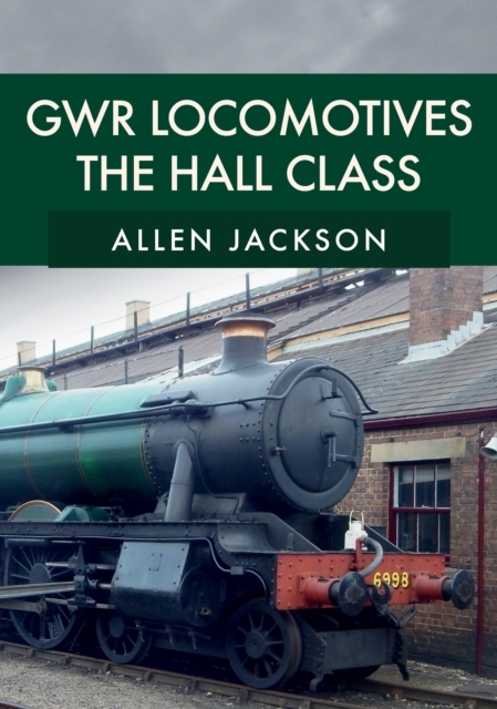 GWR Locomotives: The Hall Class -  Allen Jackson