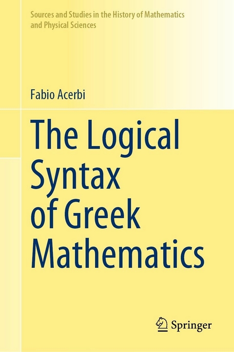 The Logical Syntax of Greek Mathematics -  Fabio Acerbi