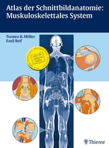 Atlas der Schnittbildanatomie: Muskuloskelettales System - Torsten Bert Möller, Emil Reif