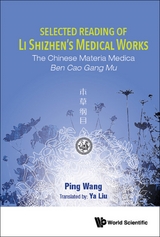 Selected Reading Of Li Shizhen's Medical Works: The Chinese Materia Medica Ben Cao Gang Mu -  Wang Ping Wang
