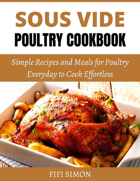 Sous Vide Poultry Cookbook - Fifi Simon
