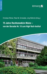 75 Jahre Rechtsmedizin Mainz – von der Baracke Nr. 18 zum High-Tech-Institut - 