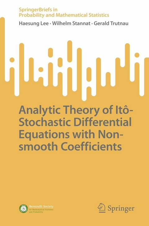Analytic Theory of Ito-Stochastic Differential Equations with Non-smooth Coefficients -  Haesung Lee,  Wilhelm Stannat,  Gerald Trutnau