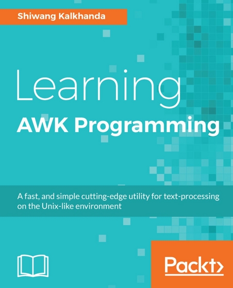 Learning AWK Programming -  Kalkhanda Shiwang Kalkhanda