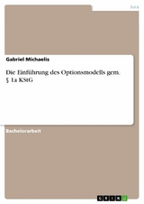 Die Einführung des Optionsmodells gem. § 1a KStG - Gabriel Michaelis