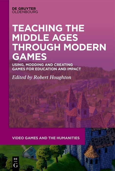 Teaching the Middle Ages through Modern Games - 