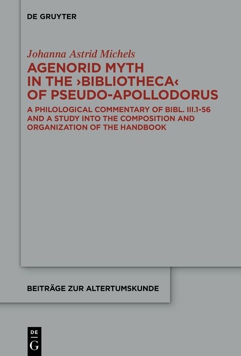 Agenorid Myth in the ?Bibliotheca? of Pseudo-Apollodorus -  Johanna Astrid Michels