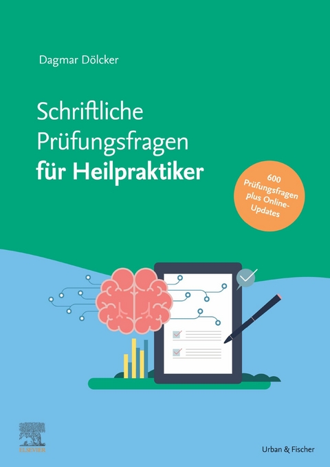 Schriftliche Heilpraktikerprüfung 2016 - 2021 - mit halbjährlichem Update -  Dagmar Dölcker