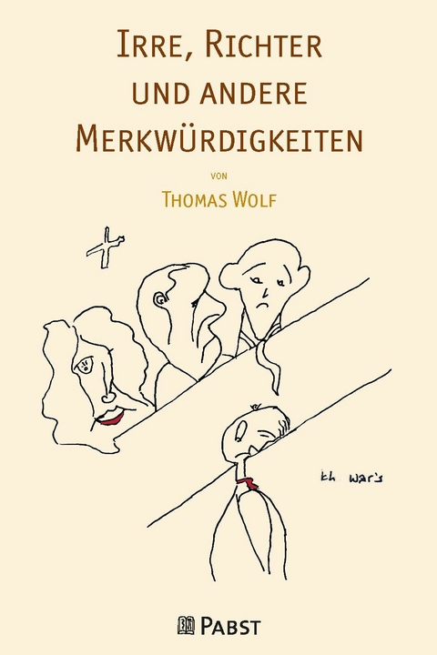 Irre, Richter und andere Merkwürdigkeiten -  Thomas Wolf