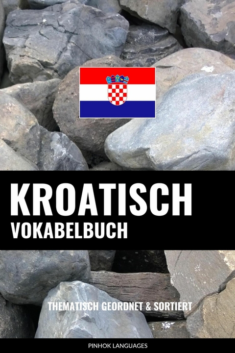 Kroatisch Vokabelbuch - Pinhok Languages