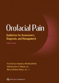 Orofacial Pain Guidelines for Assessment, Diagnosis, and Management - Gary D. Klasser, Marcela Romero Reyes