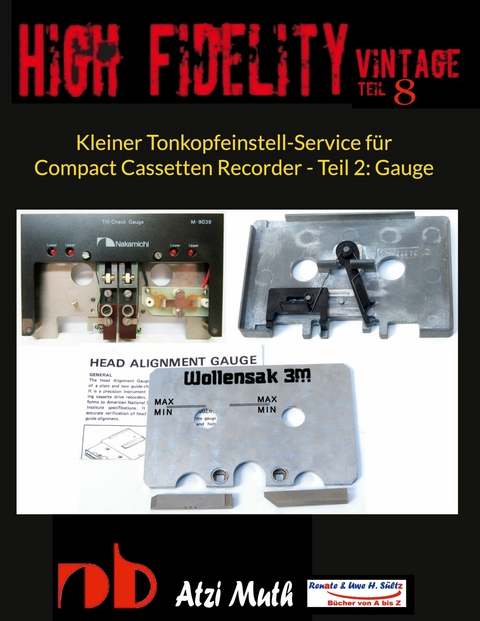 Kleiner Tonkopfeinstell-Service für Compact Cassetten Recorder - Teil 2: Gauge - Atzi Muth, Uwe H. Sültz, Renate Sültz
