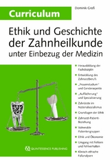 Curriculum Ethik und Geschichte der Zahnheilkunde unter Einbezug der Medizin - Dominik Groß
