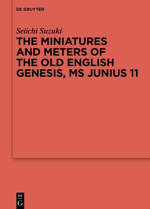 The Miniatures and Meters of the Old English Genesis, MS Junius 11 -  Seiichi Suzuki