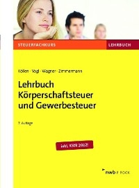 Lehrbuch Körperschaftsteuer und Gewerbesteuer - Josef Köllen; Elmar Vogl; Edmund Wagner …