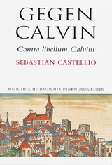 Gegen Calvin; Contra libellum Calvini - Sebastian Castellio