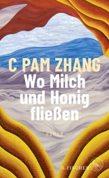 Wo Milch und Honig fließen -  C Pam Zhang