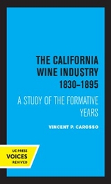 The California Wine Industry 1830–1895 - Vincent P. Carosso