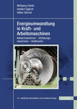 Energieumwandlung in Kraft- und Arbeitsmaschinen - Wolfgang Kalide, Herbert Sigloch, Volker Gehrke