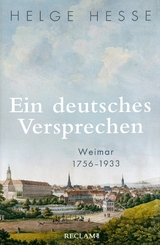 Ein deutsches Versprechen. Weimar 1756–1933 - Helge Hesse