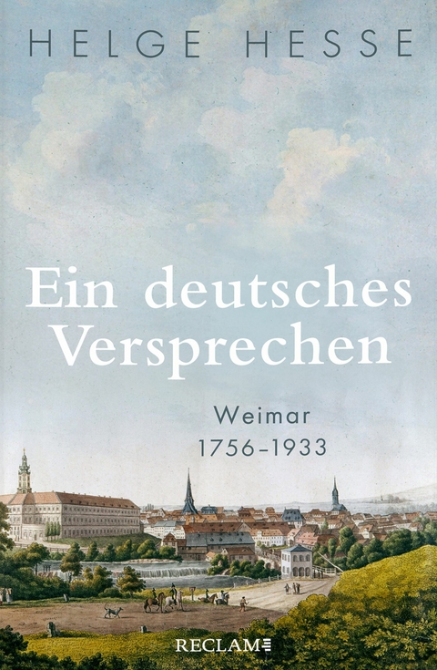 Ein deutsches Versprechen. Weimar 1756–1933 - Helge Hesse