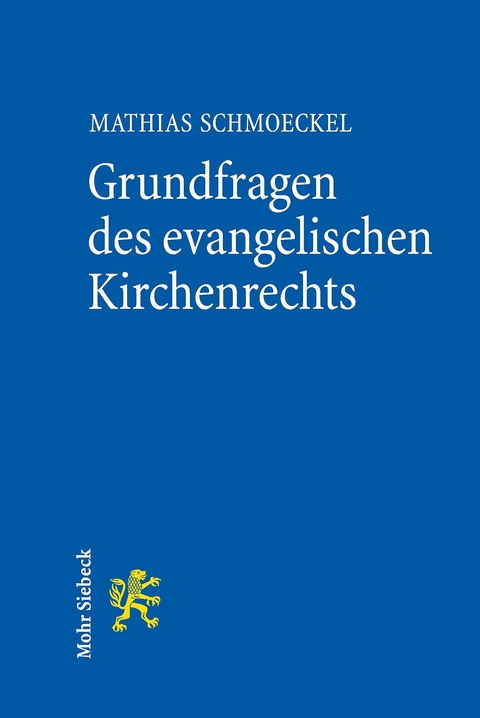 Grundfragen des evangelischen Kirchenrechts -  Mathias Schmoeckel