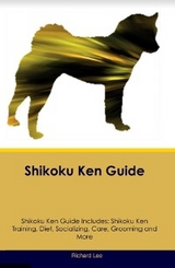 Shikoku Ken Guide  Shikoku Ken Guide Includes - Richard Lee