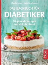 Das Backbuch für Diabetiker - Katja Hirschmann, Claudia Busse