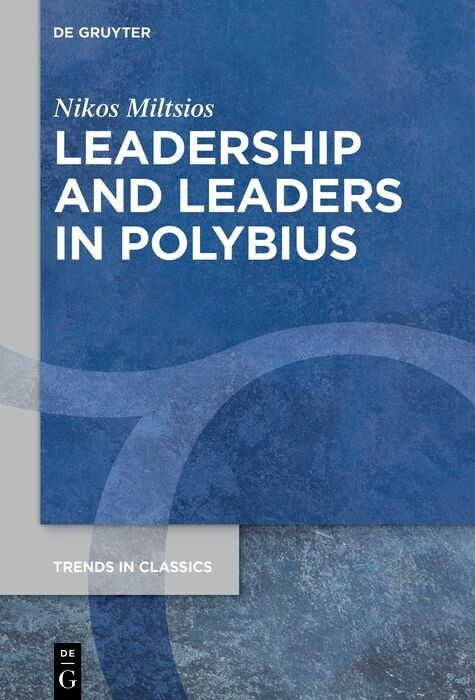 Leadership and Leaders in Polybius -  Nikos Miltsios