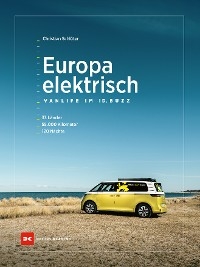 Europa elektrisch – Vanlife im ID. Buzz - Christian Schlüter
