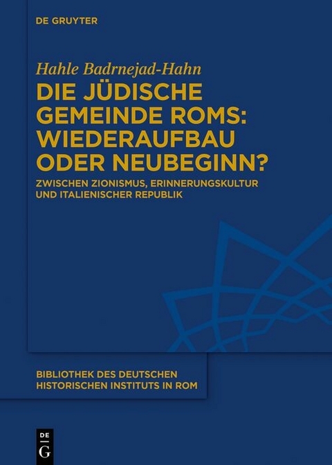 Die jüdische Gemeinde Roms: Wiederaufbau oder Neubeginn? -  Hahle Badrnejad-Hahn