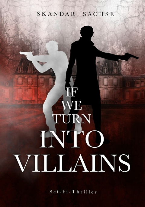 If we turn into villains - Skandar Sachse