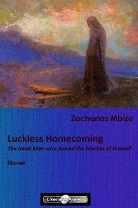 Luckless Homecoming - Zacharias Mbizo