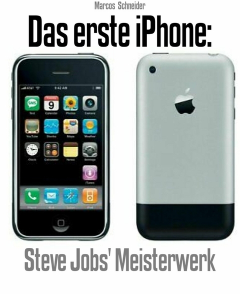 Das erste iPhone: - Marcos Schneider