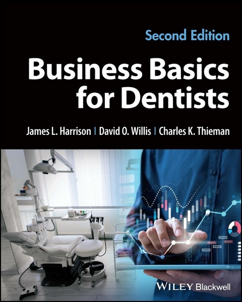 Business Basics for Dentists -  James L. Harrison,  David O. Willis,  Charles K. Thieman