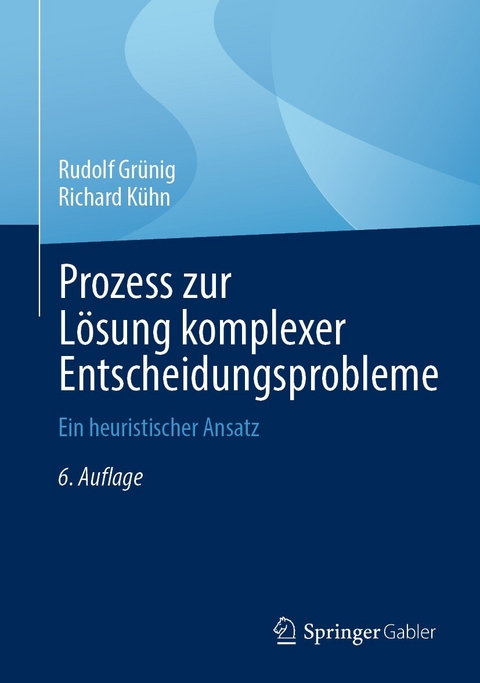 Prozess zur Lösung komplexer Entscheidungsprobleme - Rudolf Grünig, Richard Kühn