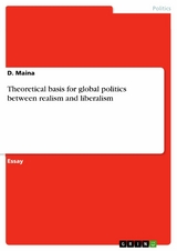 Theoretical basis for global politics between realism and liberalism - D. Maina