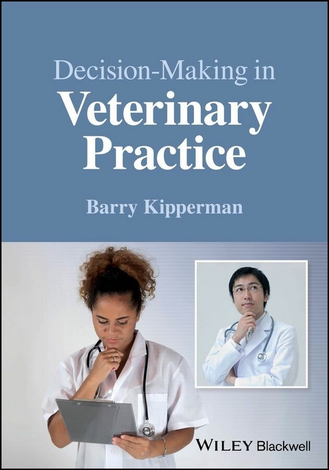 Decision-Making in Veterinary Practice -  Barry Kipperman