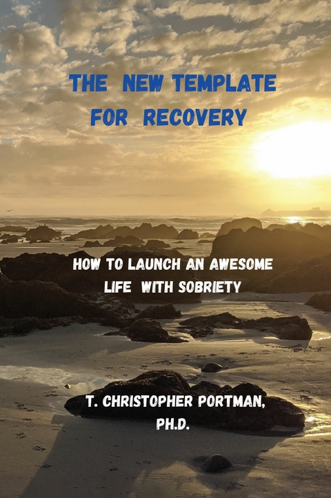 New Template for Recovery -  T. Christopher Portman Ph.D.