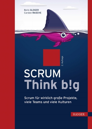 Scrum Think big - Boris Gloger; Carsten Rasche